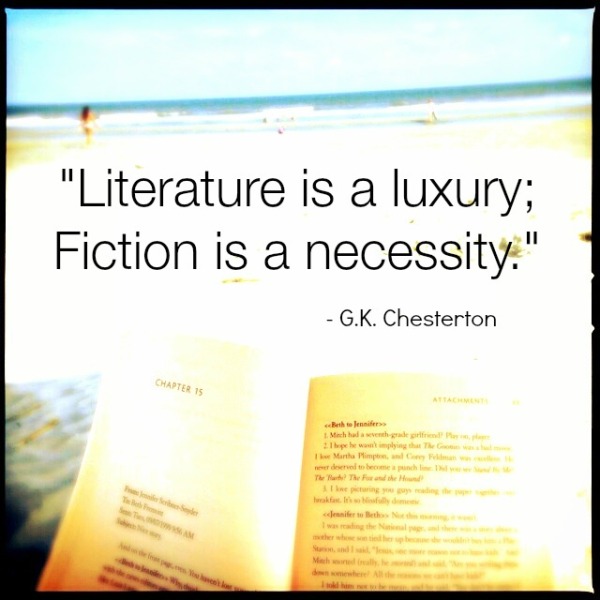 Literature is a luxury; Fiction is a necessity.
